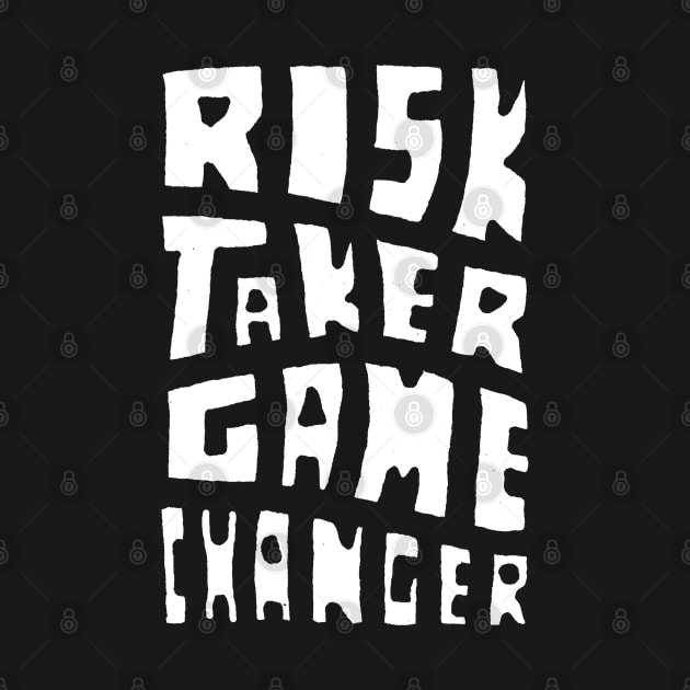 Risk Taker Game Changer by Goodivational