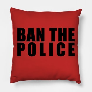 BAN THE POLICE Pillow