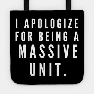 I'm sorry for being a massive unit- a back print design for big boys Tote