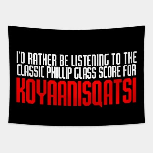 I'd Rather Be Listening to the Classic Phillip Glass Score for Koyaanisqatsi Tapestry