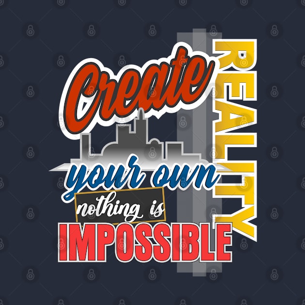 Create your own Reality by Markyartshop