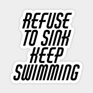 Refuse To Sink Keep Swimming Magnet