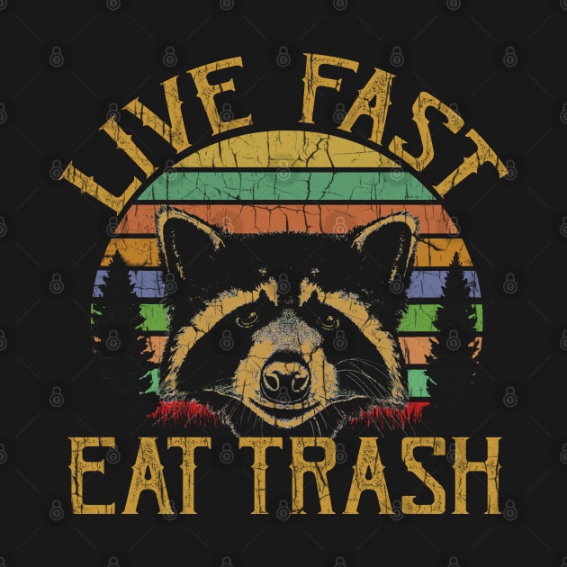 Live Fast Eat Trash Racoon Trash Panda by AllWellia