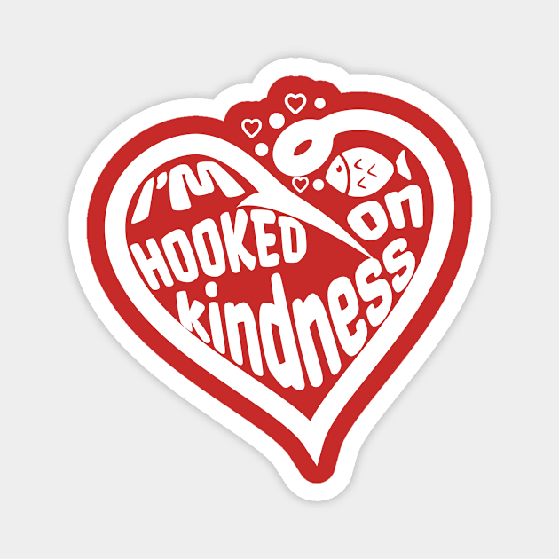 I'm Hooked on Kindness Magnet by Unified by Design