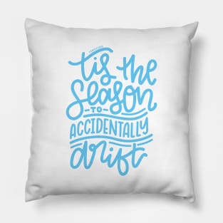 Tis The Season To Accidentally Drift - Light Blue Pillow