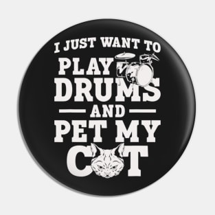 I Just Want To Play Drums And Pet My Cat Pin