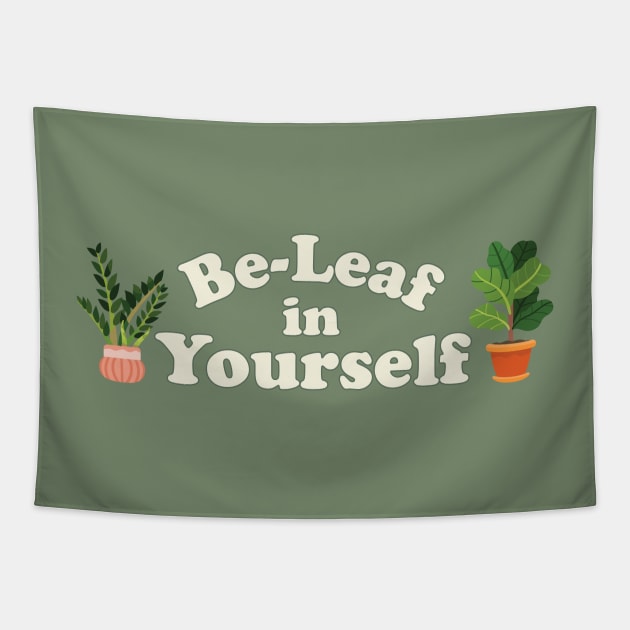 Be-Leaf in Yourself Cute Plant Quote Tapestry by sentinelsupplyco