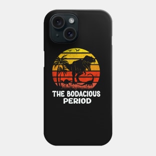 The Bodacious Period Phone Case