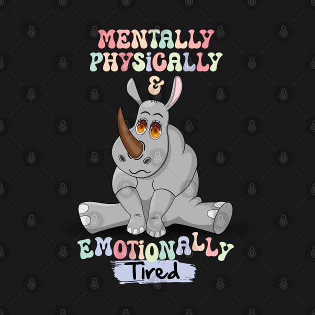 The Weary Rhinoceros: Mentally, Physically & Emotionally Tired by DesignByJeff