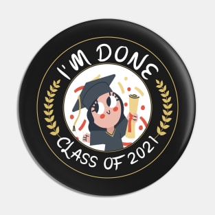 Class of 2021, Graduation, I'm Done Graduation circle Sticker Pin