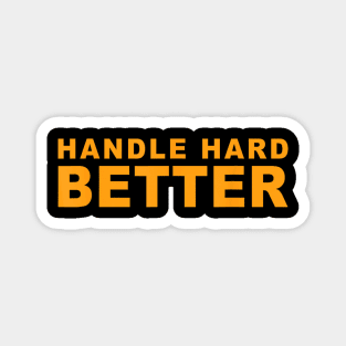 Handle hard better Magnet