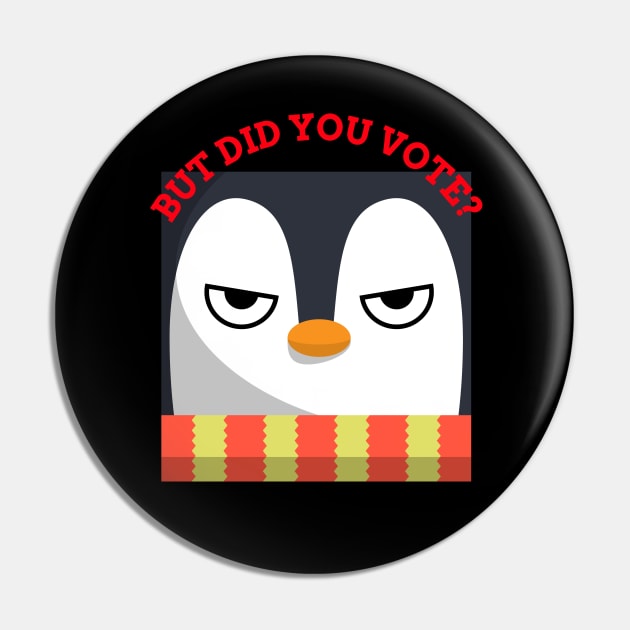 Vex Angry Penguin - Did you vote - Sarcastic Funny Sad Board Festive Christmas Dry Humour Pin by Created by JR