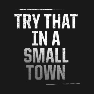 Try That In A Small Town // Jason Aldean T-Shirt