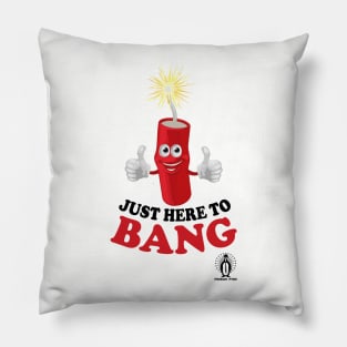 Just Here to bang Pillow