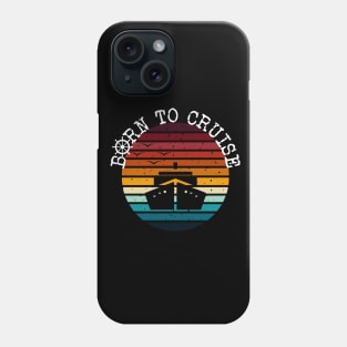 Born To Cruise Men Women Vacation Cruising T-Shirt Phone Case