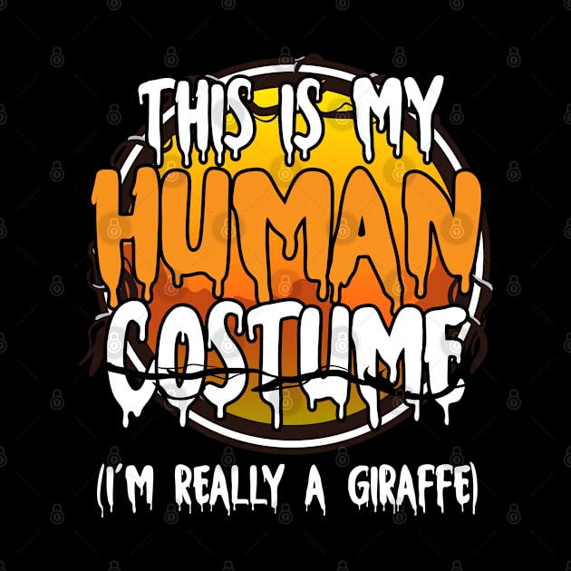 This Is My Human Costume I'm Really A Giraffe Funny Lazy Halloween Costume Last Minute Halloween Costume Halloween 2021 Gift by dianoo