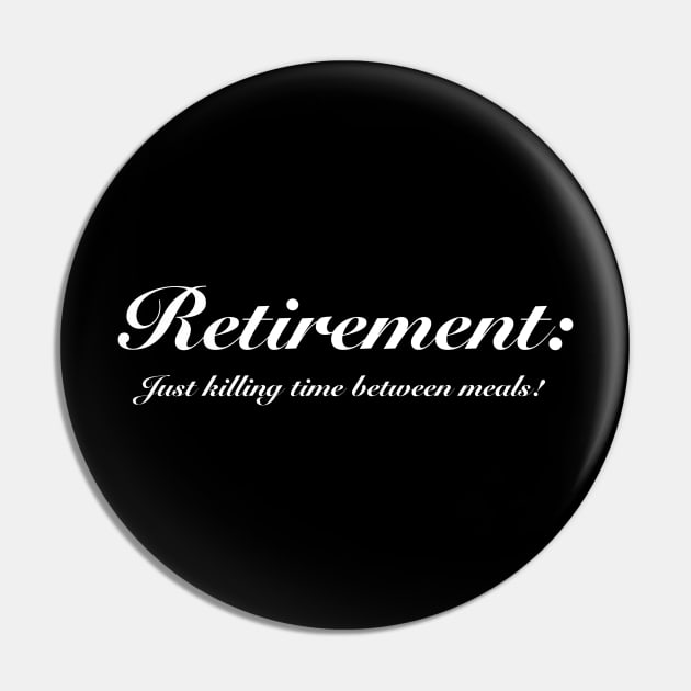 Retirement: Just killing time between meals. Pin by WelshDesigns