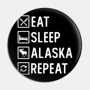 EAT. SLEEP. ALASKA. REPEAT. Pin