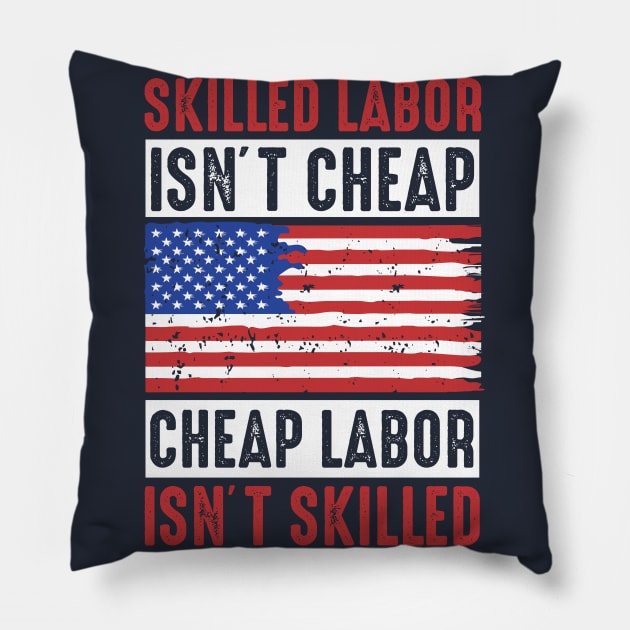 skilled labor isn't cheap, cheap labor isn't skilled Pillow by Top Art