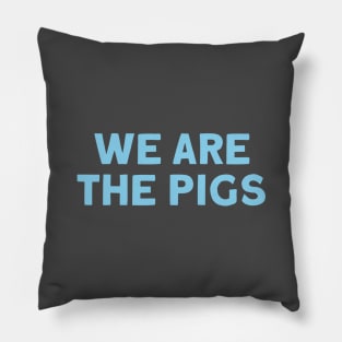 We Are The Pigs, blue Pillow