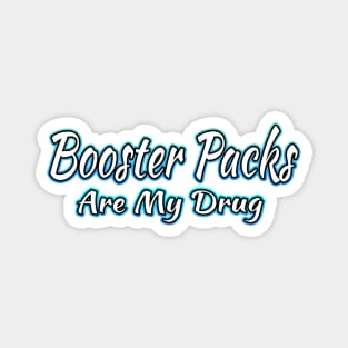 Booster Packs Are My Drug Magnet