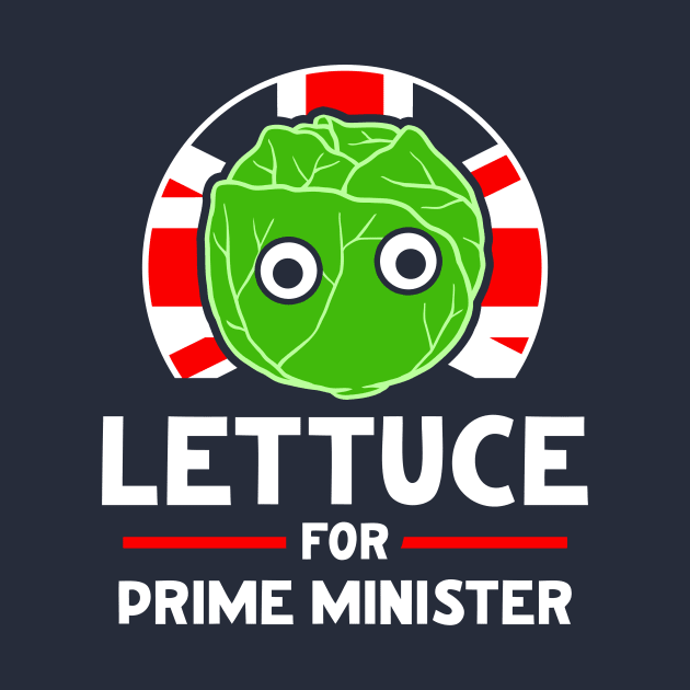 Lettuce For Prime Minister Liz Truss by Hankasaurus