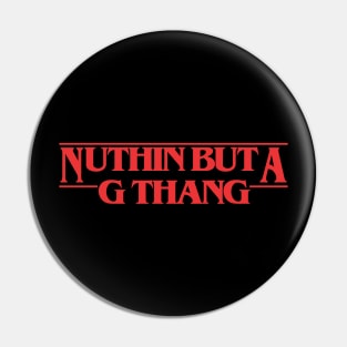 Nuthin' But a G Thang Pin