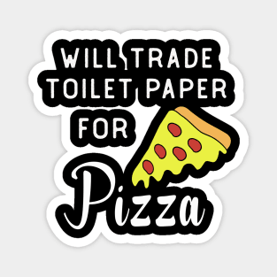 will trade toilet paper for pizza Magnet