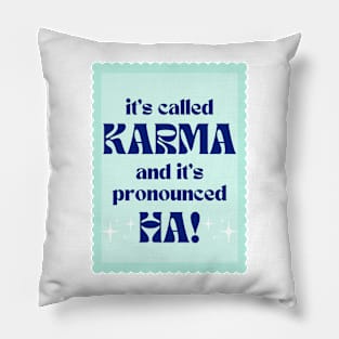 It's Called Karma And It's Pronounced HA! - green Pillow