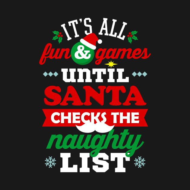 It's All Fun and Games Until Santa Checks Naughty List by teevisionshop