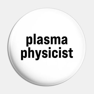 Plasma Physicist Pin