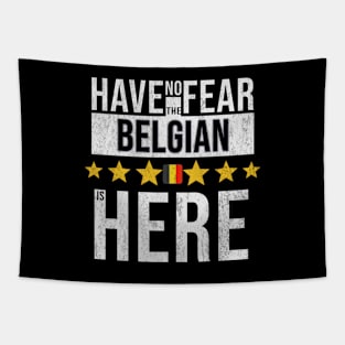 Have No Fear The Belgian Is Here - Gift for Belgian From Belgium Tapestry