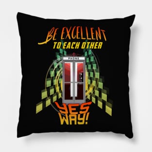 Bill and Ted - Be Excellent To Each Other - Yes Way Pillow