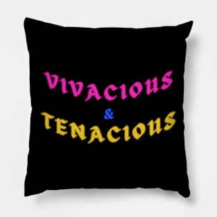 Vivacious And Tenacious Bubbly Determined Pillow