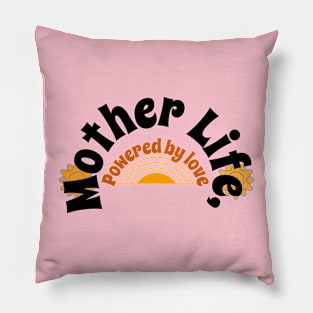 mother life powered by love Pillow