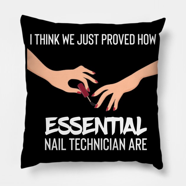 i think we just proved how nail technician are essential Pillow by UnderDesign