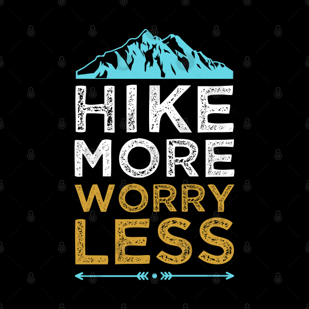 Hike More Worry Less Design by edbertguinto