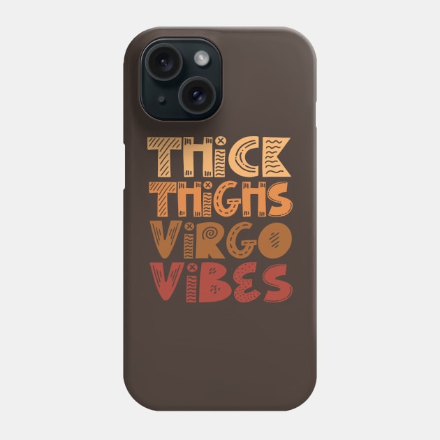 Thick Thighs Virgo Vibes Phone Case by TheDesignDepot