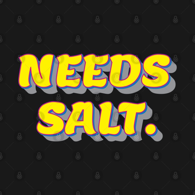 Needs salt. by JoeDigital