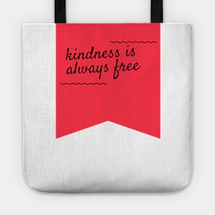 Kindness is always free Tote