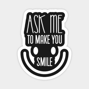 ask me to make you smile Magnet