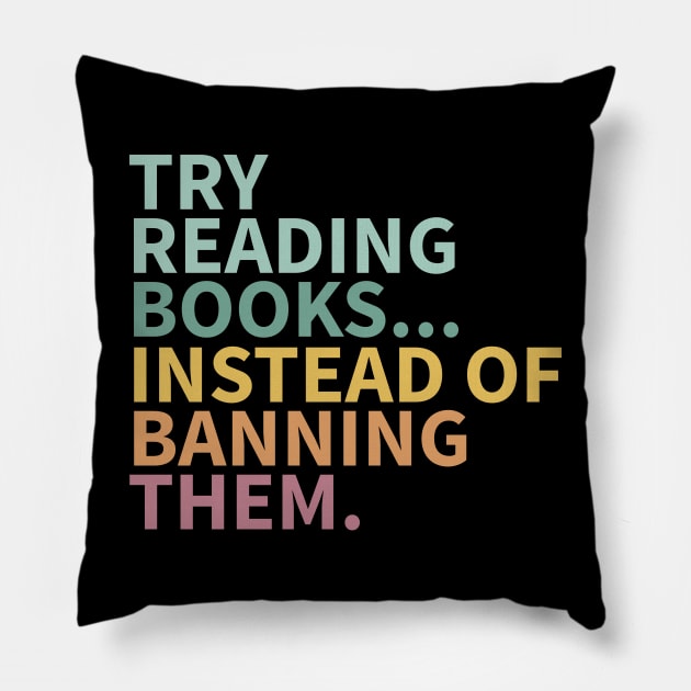 Try reading books instead of banning them, banned books Pillow by UniqueBoutiqueTheArt