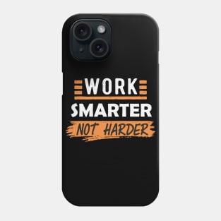 Work Smarter Not Harder. Typography Phone Case