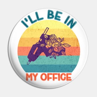 I'll Be In My Office Pin