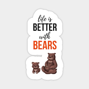 Life Is Better With Bears Magnet