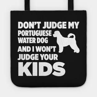 Don’t Judge My Portuguese Water Dog I Won’t Kids Tote