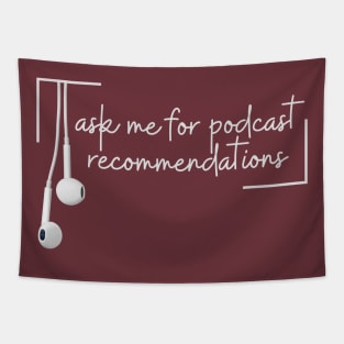 Ask me for podcast recommendations Tapestry