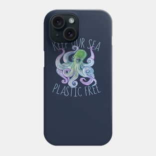 Keep our sea plastic free Phone Case