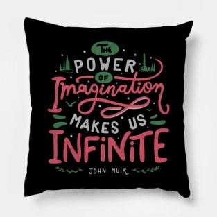 The power of imagination makes us infinite. Pillow