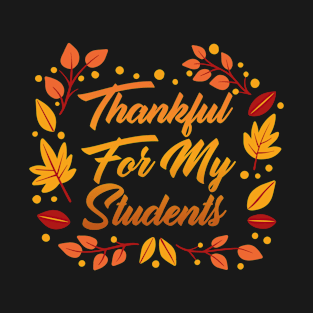 Thankful For My Students T-Shirt